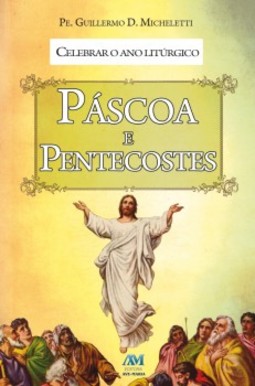 Celebrar o ano litúrgico: páscoa e pentecostes