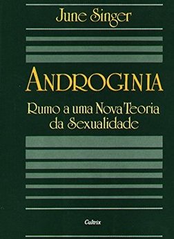 Androginia: Rumo a uma Nova Teoria da Sexualidade