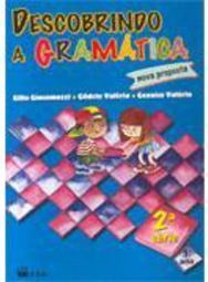 Descobrindo a Gramática: Nova Proposta: 2ª Série: 3º Ano Ens. Fundam.