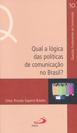 QUAL A LOGICA DAS POLITICAS DE COMUNICACAO NO BRAS