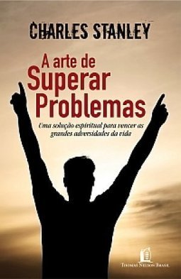 A Arte de Superar Problemas
