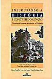Inaugurando a história e construindo a nação: Discursos e imagens no ensino de história