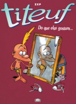 Titeuf - Do Que Elas Gostam... (Titeuf #3)