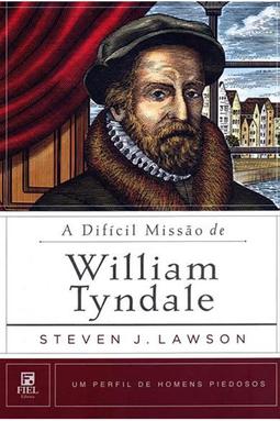 A Difícil Missão de William Tyndale