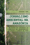 Jornalismo ambiental na Amazônia: as fontes de informação na cobertura dos desmatamentos no jornal O Liberal do Pará