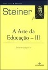 Arte da Educação: Discussões Pedagógicas, A - vol. 3