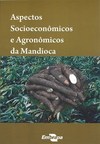 ASPECTOS SOCIOECONÔMICOS E AGRONÔMICOSDA MANDIOCA