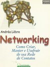 Networking: Como Criar, Manter e Usufruir de Sua Rede de Contatos
