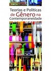 Teorias e políticas de gênero na contemporaneidade