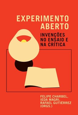 Experimento aberto: invenções no ensaio e na crítica