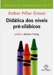 Didática da Alfabetização: Didática dos Níveis Pré-Silábicos - vol. 1