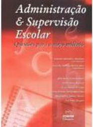 Administração e Supervisão Escolar: Questões para o Novo Milênio