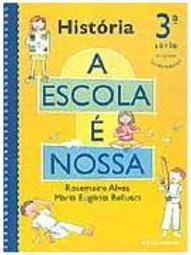 Escola é Nossa: História - 3 série - 1 grau