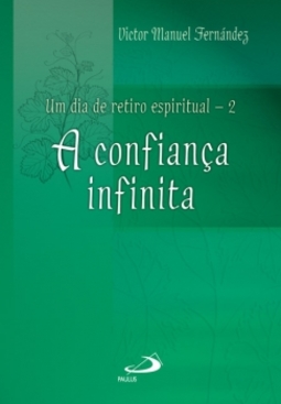 Um dia de retiro espiritual: a confiança infinita