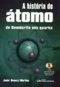 História do Ã?tomo de Demócrito aos Quarks
