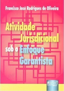 Atividade Jurisdicional sob o Enfoque Garantista
