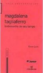 Magdalena Tagliaferro: Testemunha de Seu Tempo