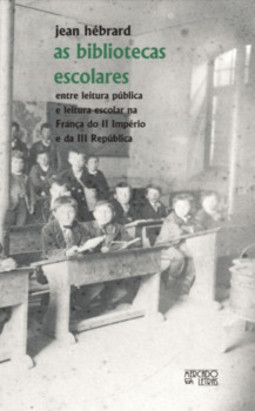 As bibliotecas escolares: entre leitura pública e leitura escolar na França do II Império e da III República