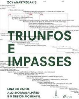 TRIUNFOS E IMPASSES: LINA BO BARDI, ALOISIO...BRASIL