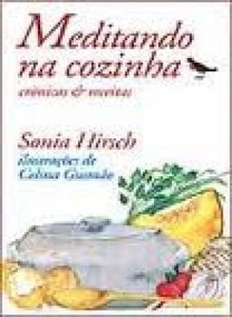 Meditando na Cozinha: Crônicas e Receitas