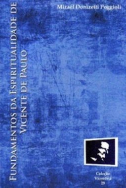 Fundamentos da Espiritualidade de Vicente de Paulo (Vicentina #29)