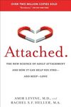 Attached: The New Science of Adult Attachment and How It Can Help You Find - And Keep - Love