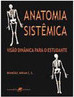 Anatomia Sistêmica: Visão Dinâmica para o Estudante