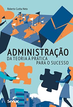 Administração: da teoria à prática para o sucesso
