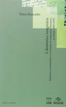 A doméstica imaginária: literatura, testemunhos e a invenção da empregada doméstica no Brasil (1889 -1999)
