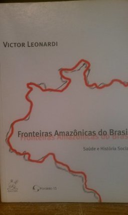 Fronteiras Amazônicas do Brasil: Saúde e História Social