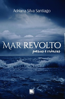 Mar revolto: Poesias e crônicas