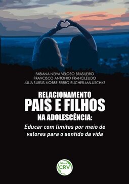 Relacionamento pais e filhos na adolescência: educar com limites por meio de valores para o sentido da vida