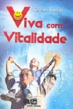 Viva com vitalidade: uma abordagem espírita sobre como manter o equilíbrio fisíco e mental