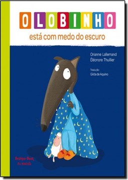 Lobinho Esta Com Medo Do Escuro, O
