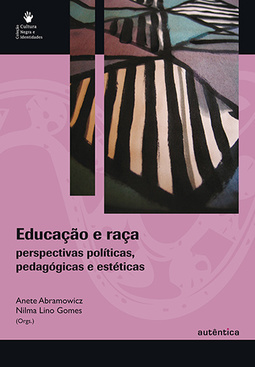 Educação e raça: Perspectivas políticas, pedagógicas e estéticas