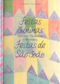 Festas juninas, Festas de São João - Origens, Tradições e História