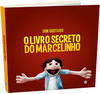 Livro - O Livro Secreto do Marcelinho