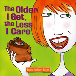 The Older I Get, The Less I Care