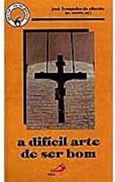 A Difícil Arte de Ser Bom