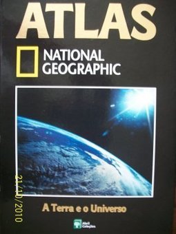 A Terra e o Universo - Atlas National Geographic vol 12
