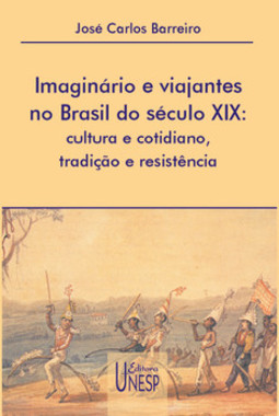 Imaginário e viajantes no Brasil do século XIX: cultura e cotidiano, tradição e resistência