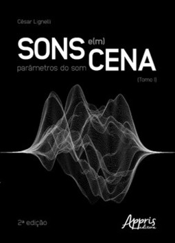 Sons e(m) cena: parâmetros do som: tomo I