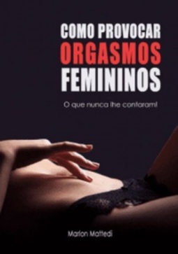 Como Provocar Orgasmos Femininos