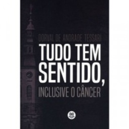 Tudo tem sentido, inclusive o câncer