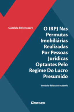 O IRPJ nas permutas imobiliárias realizadas por pessoas jurídicas optantes pelo regime do lucro presumido