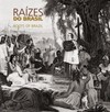 Raízes do Brasil / Roots of Brazil