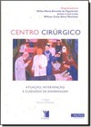 Centro Cirurgico: Atuacao, Intervencao E Cuidados De Enfermagem