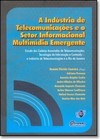 INDUSTRIA DE TELECOMUNICACOES E O SETOR INFORMACIONAL MULTIMIDIA EMERGENTE,
