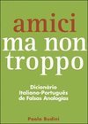 Amici Ma Non Troppo - Dicionário Italiano-português de Falsas Analogias