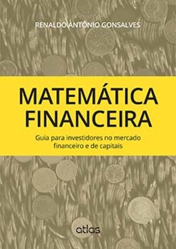 Matemática financeira: Guia para investidores no mercado financeiro e de capitais